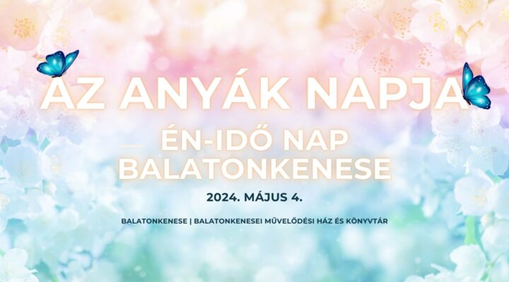 Az Anyák Napja Én-idő nap Balatonkenese